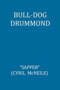 Cover of Bull-dog Drummond: The Adventures of a Demobilised Officer Who Found Peace Dull — Key Ideas to Explore
