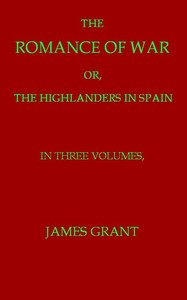 Cover of The Romance of War; or, The Highlanders in France and Belgium, A Sequel to the Highlanders in Spain — Key Ideas to Explore