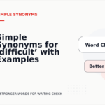 Simple Synonyms for ‘difficult’ with Examples