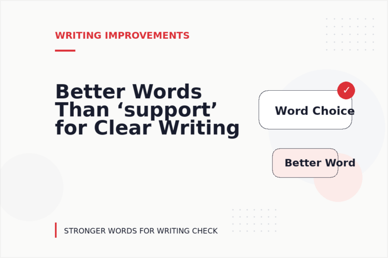 Better Words Than ‘support’ for Clear Writing Better Words Than ‘support’ for Clear Writing